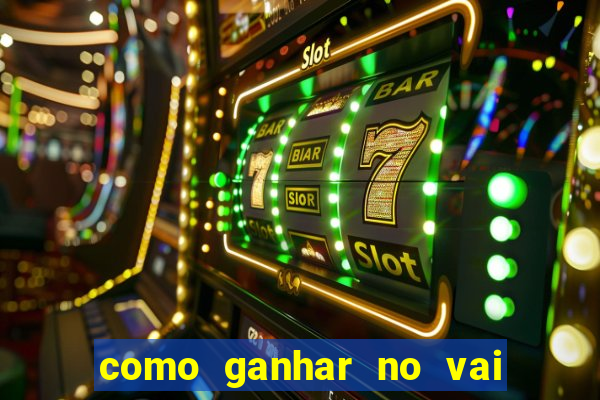 como ganhar no vai de bet