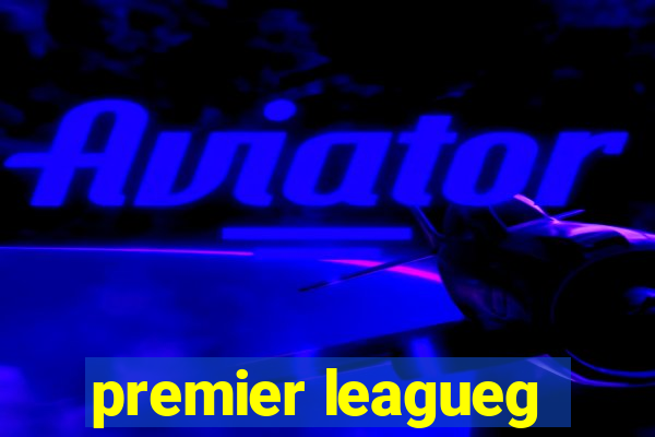 premier leagueg