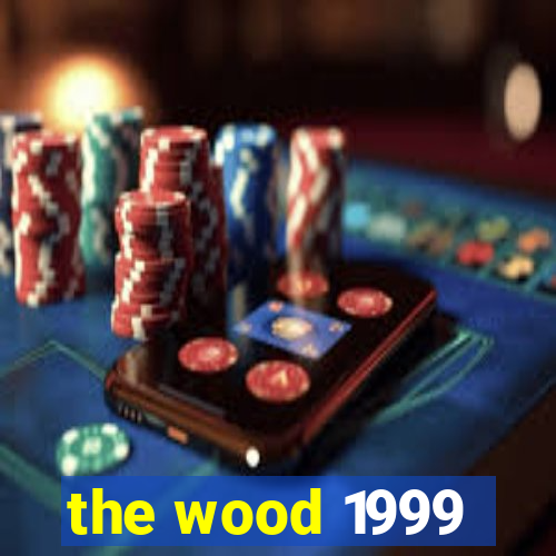 the wood 1999