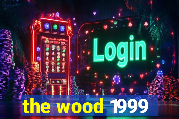 the wood 1999