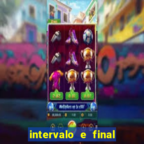 intervalo e final do jogo como funciona