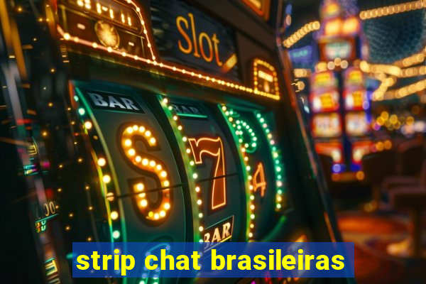 strip chat brasileiras