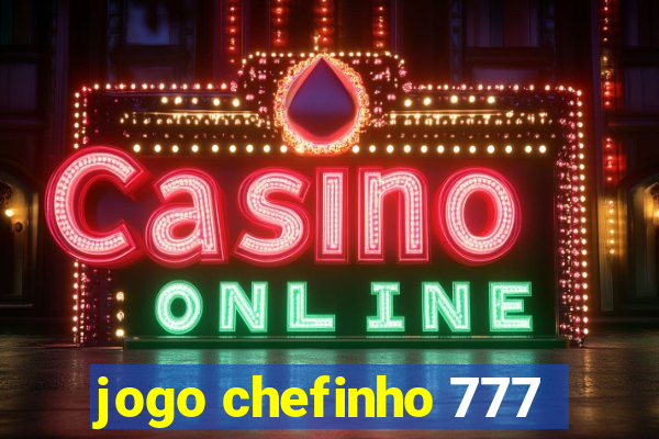 jogo chefinho 777