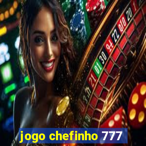 jogo chefinho 777