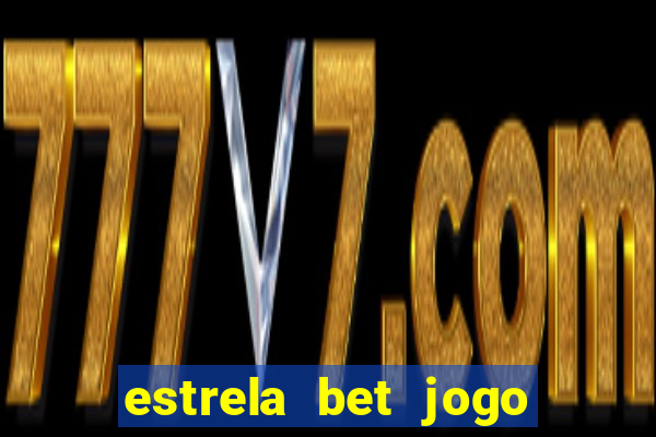 estrela bet jogo de aposta