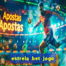 estrela bet jogo de aposta