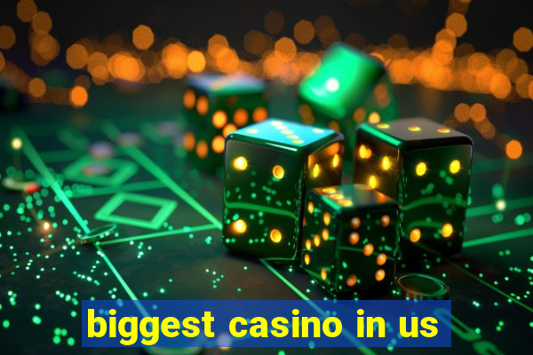 biggest casino in us