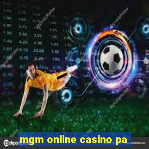 mgm online casino pa