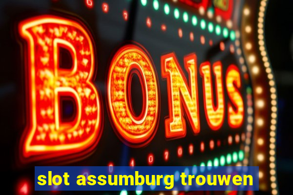 slot assumburg trouwen