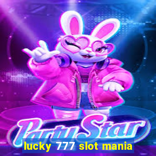 lucky 777 slot mania