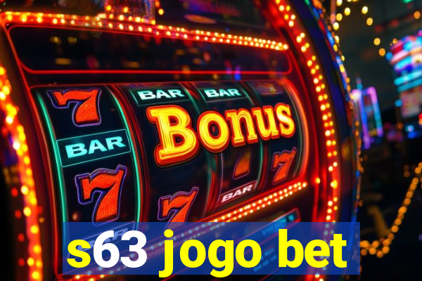 s63 jogo bet