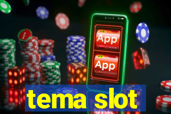 tema slot