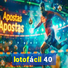 lotofácil 40