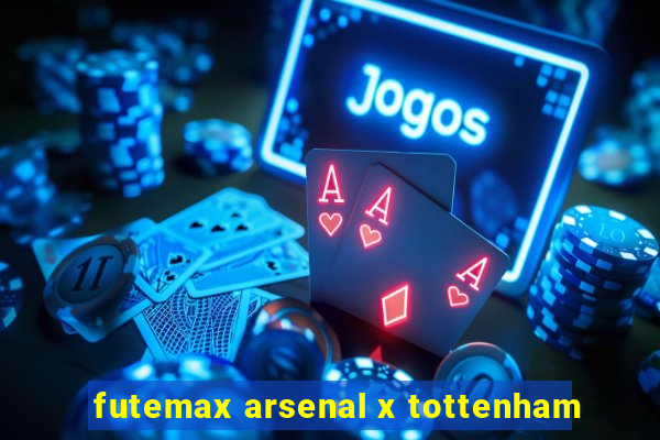 futemax arsenal x tottenham