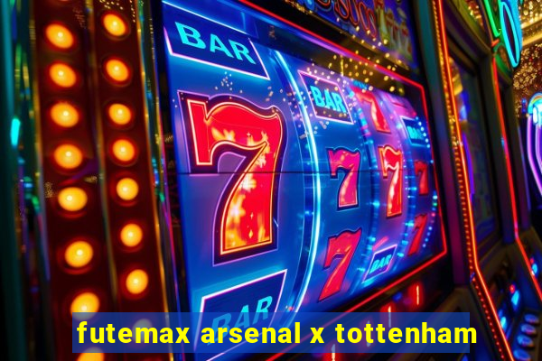 futemax arsenal x tottenham