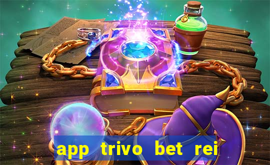 app trivo bet rei do bicho