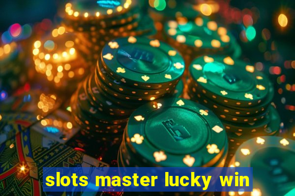 slots master lucky win