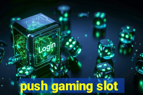 push gaming slot