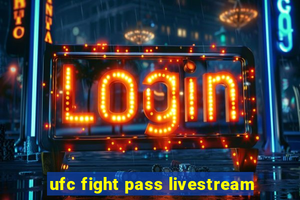 ufc fight pass livestream