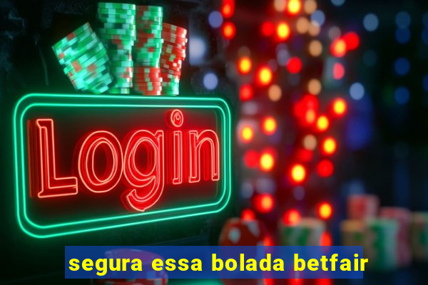 segura essa bolada betfair