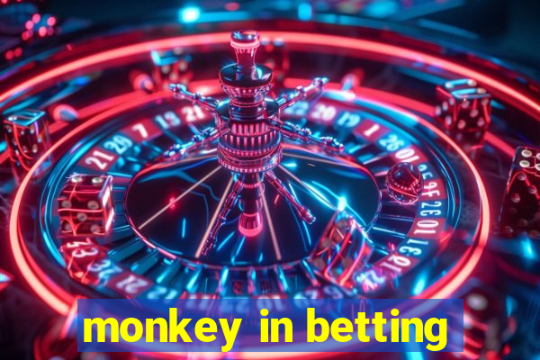 monkey in betting