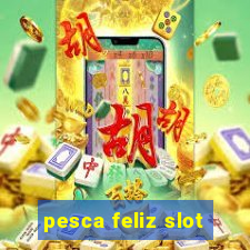 pesca feliz slot