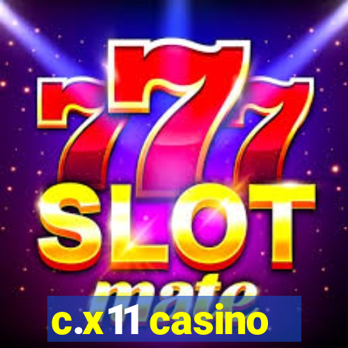 c.x11 casino