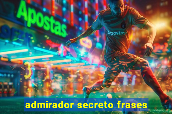 admirador secreto frases