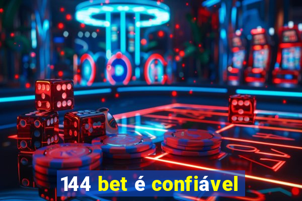 144 bet é confiável