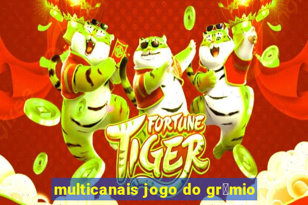 multicanais jogo do gr锚mio