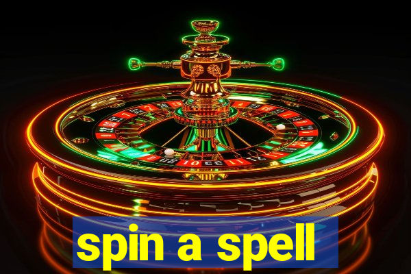 spin a spell