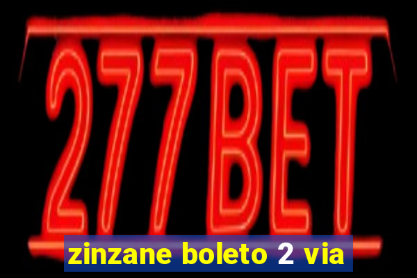 zinzane boleto 2 via