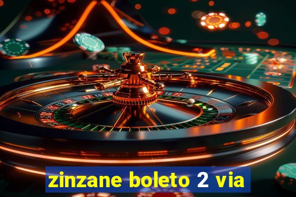 zinzane boleto 2 via