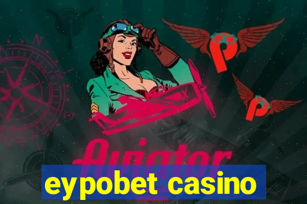 eypobet casino