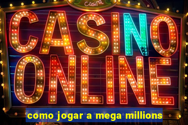 como jogar a mega millions