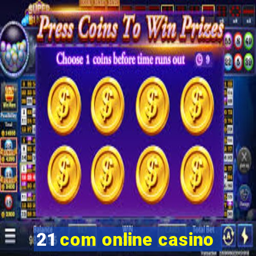 21 com online casino