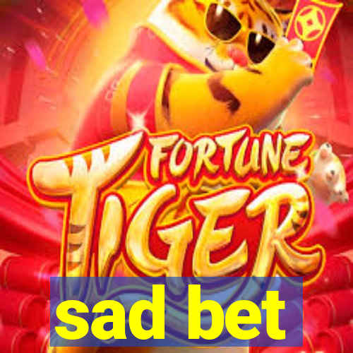 sad bet