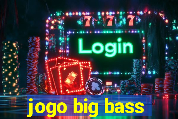 jogo big bass