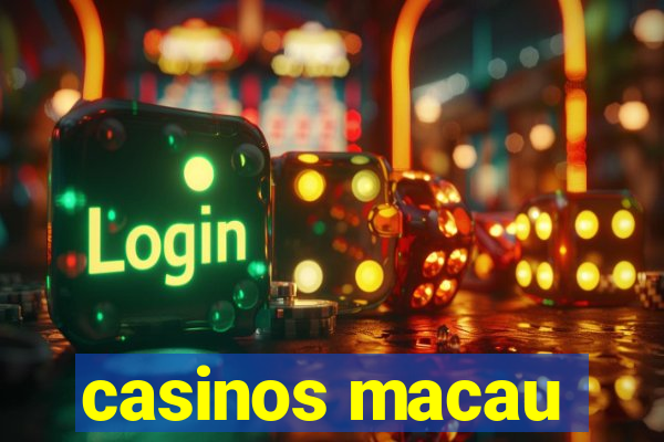 casinos macau