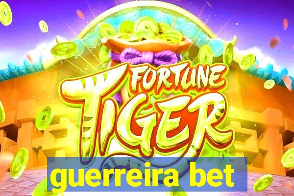 guerreira bet