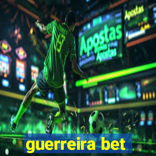 guerreira bet