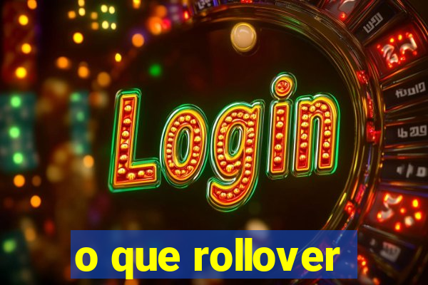 o que rollover