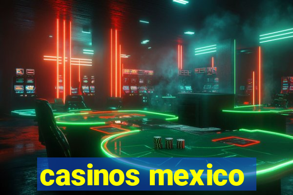 casinos mexico