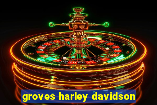 groves harley davidson