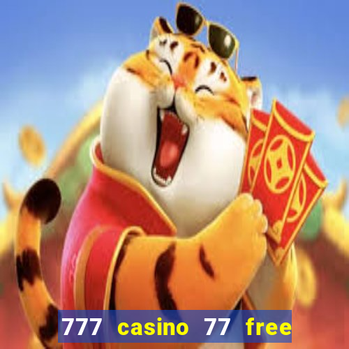 777 casino 77 free spins no deposit