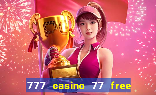 777 casino 77 free spins no deposit