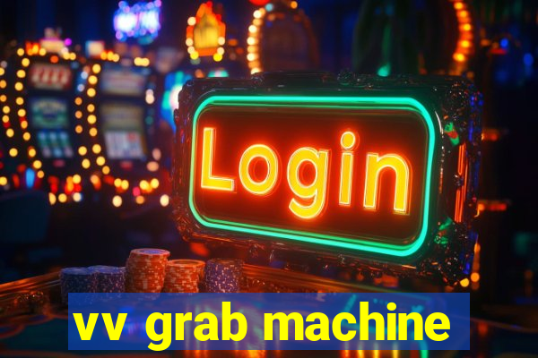 vv grab machine