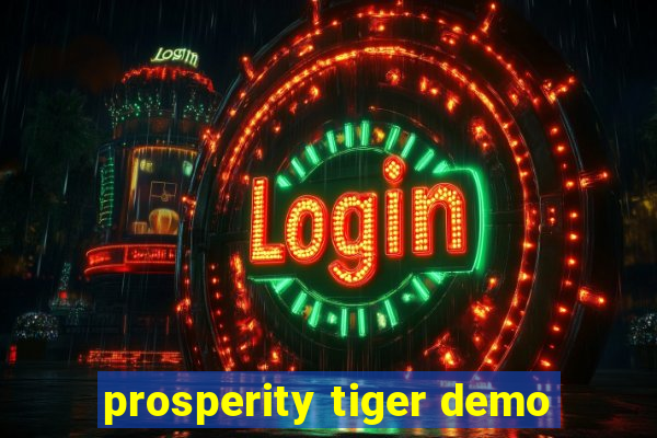 prosperity tiger demo