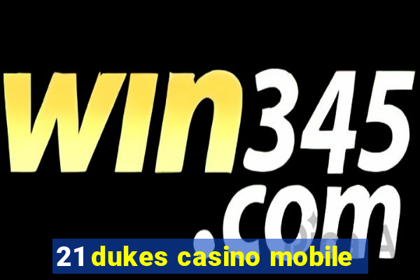 21 dukes casino mobile