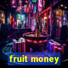 fruit money